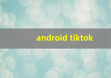 android tiktok